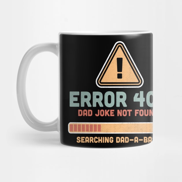 Error 404 Dad Joke Not Found Searching Dad-A-Base Funny by OrangeMonkeyArt